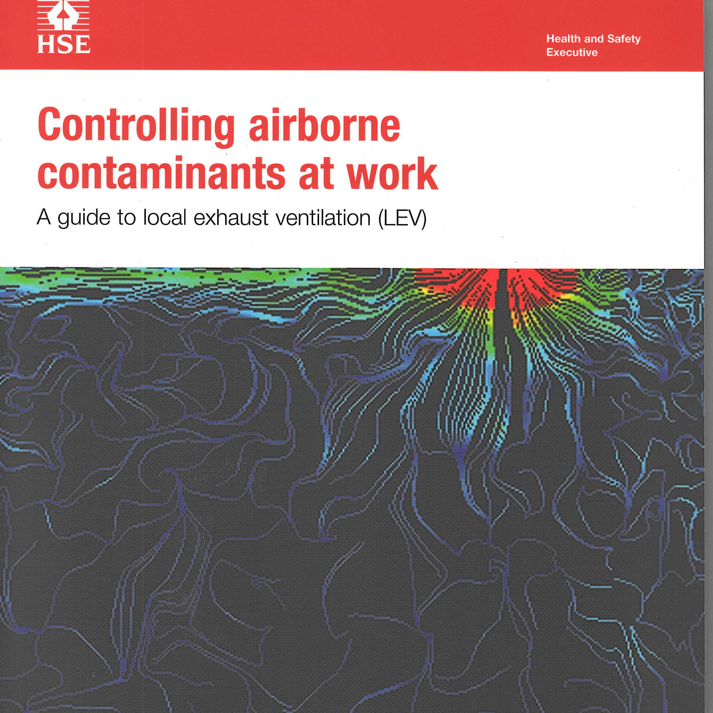 HSE Guide – HSG 258 – Controlling Airborne Contaminants at Work – A Guide to Local Exhaust Ventilation (LEV)