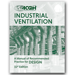 ACGIH Industrial Ventilation Manual of Recommended Practice for DESIGN: 31st Edition