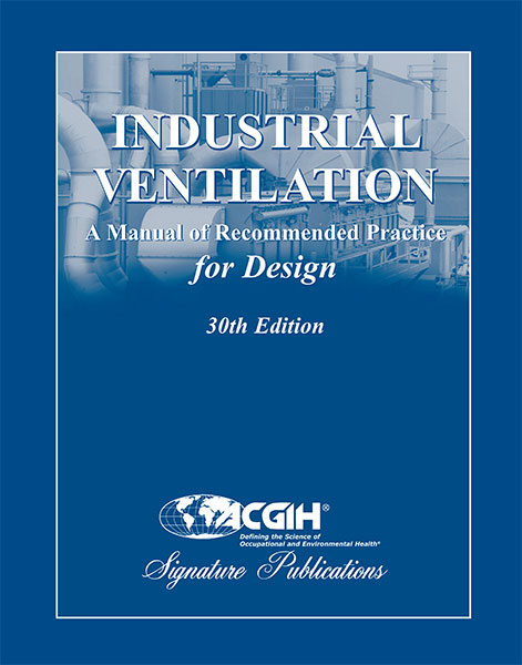 ACGIH Industrial Ventilation Manual of Recommended Practice for DESIGN: 30th Edition