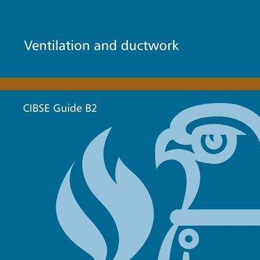 CIBSE Guide B2:  Ventilation & Ductwork